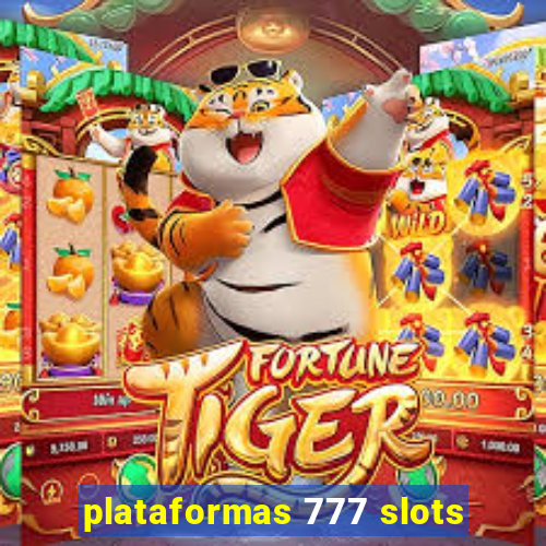 plataformas 777 slots